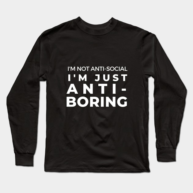 Anti-Boring Funny Joke Sarcasm Introvert Awkward Relax Cute Sarcastic Happy Inspirationall Long Sleeve T-Shirt by EpsilonEridani
